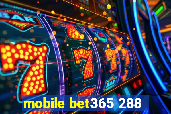 mobile bet365 288